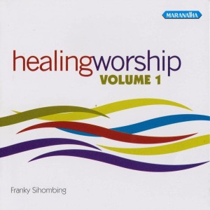 Healing Worship, Vol. 1 dari Franky Sihombing