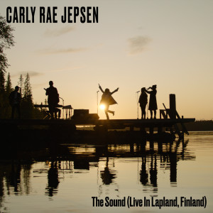 收聽Carly Rae Jepsen的The Sound (Live In Lapland, Finland)歌詞歌曲