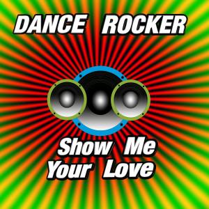 อัลบัม Show Me Your Love ศิลปิน Dance Rocker