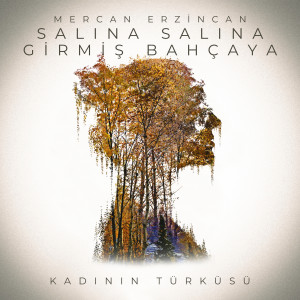 Album Salına Salına Girmiş Bahçaya (Kadının Türküsü) from Mercan Erzincan