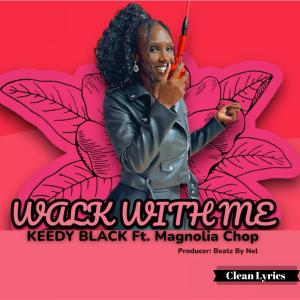 อัลบัม Walk With Me (feat. Magnolia Chop) ศิลปิน Keedy Black
