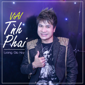 LUONG GIA HUY的專輯Vì ai tình phai