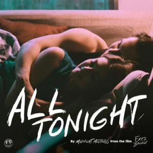 ดาวน์โหลดและฟังเพลง All Tonight (From "Exes Baggage") พร้อมเนื้อเพลงจาก Midnight Meetings