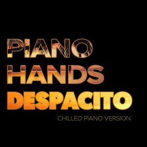 收聽Piano Hands的Despacito (Chilled Piano Version)歌詞歌曲