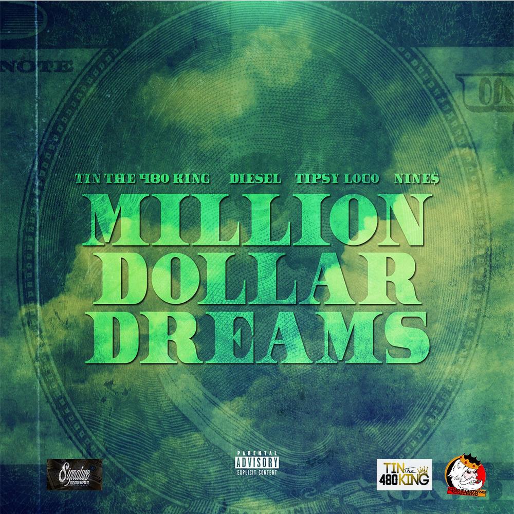 Million Dollar Dreams(feat. Tipsy Loco, Nine$ & Diesel) (Explicit)