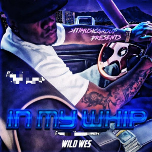 Album In My Whip (Explicit) oleh Wild Wes