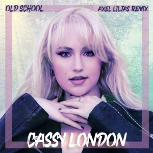 Dengarkan Old School ((Axel Liljas Remix)) lagu dari Cassy London dengan lirik
