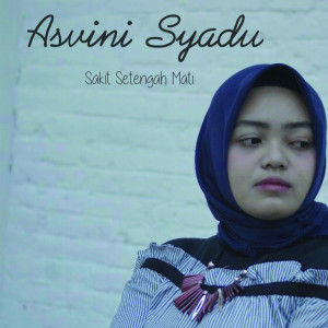 Asvini Syadu的专辑Sakit Setengah Mati