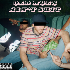 Mikey G的專輯OLD HOES AIN'T SHIT (Explicit)