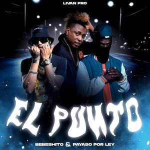 Listen to El Punto song with lyrics from Bebeshito