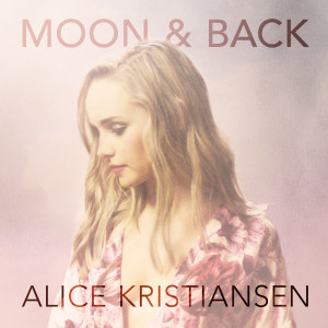 收听Alice Kristiansen的Moon and Back歌词歌曲