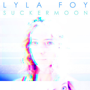 Lyla Foy的專輯Suckermoon