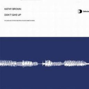 ดาวน์โหลดและฟังเพลง Don't Give Up (Copyright Live Dub) พร้อมเนื้อเพลงจาก Kathy Brown
