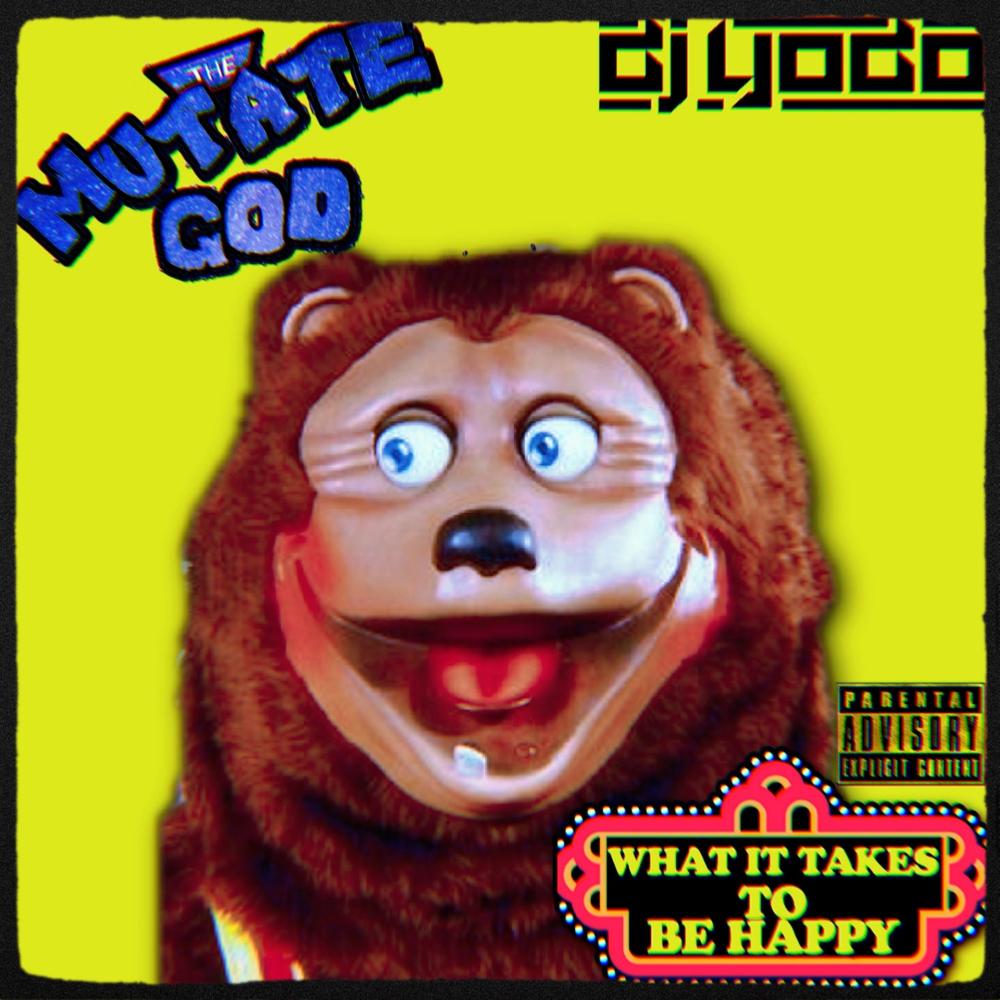 WHAT IT TAKE TO BE HAPPY (feat. DJ YODO|Explicit)