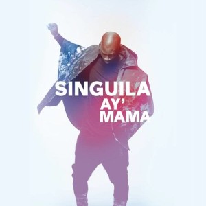 ดาวน์โหลดและฟังเพลง Ay mama พร้อมเนื้อเพลงจาก Singuila