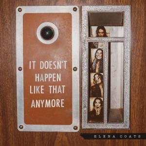 Elena Coats的專輯It Doesn't Happen Like That Anymore