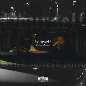 收听kenlow的Yourself (feat. tip jam) (Explicit)歌词歌曲