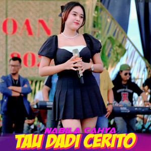 Listen to Tau Dadi Cerito song with lyrics from Nabila Cahya