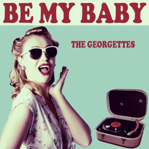 ดาวน์โหลดและฟังเพลง Be My Baby พร้อมเนื้อเพลงจาก The Georgettes