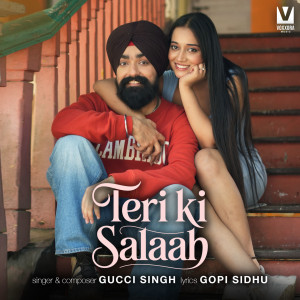 Listen to Teri Ki Salaah song with lyrics from Gucci Singh