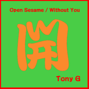 Tony G的专辑Open Sesame / Without You
