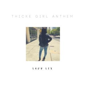 收聽Lady Lex的Thicke Girl Anthem歌詞歌曲