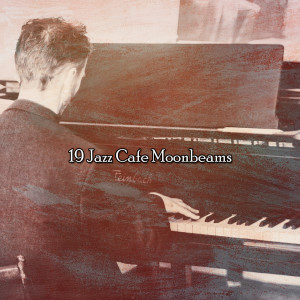 Album 19 Jazz Cafe Moonbeams oleh Bossa Nova Lounge Orchestra