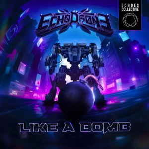 ดาวน์โหลดและฟังเพลง Like A Bomb พร้อมเนื้อเพลงจาก Echo Drone
