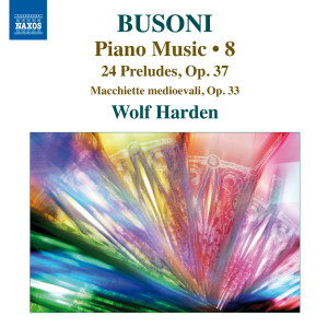 อัลบัม Busoni: Piano Music, Vol. 8 ศิลปิน Wolf Harden
