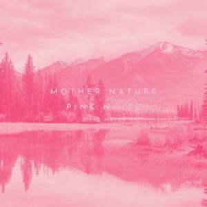 Dengarkan lagu Mother Nature Pink Noise nyanyian Sleep Waves dengan lirik