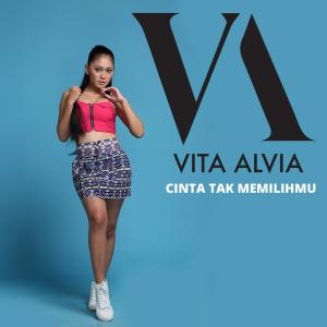 收听Vita Alvia的Cinta Tak Memilihmu歌词歌曲