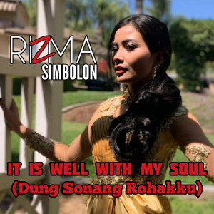 Dengarkan lagu It Is Well (Dung Sonang Rohangku) nyanyian Rizma Simbolon dengan lirik