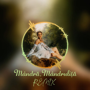 Album Mandra, Mandrulita (Bioxic & Dennis Remix) from Lavinia Negrea