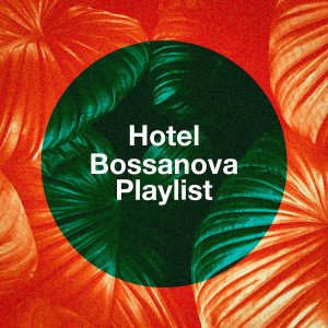 Cafe Chillout de Ibiza的專輯Hotel Bossanova Playlist