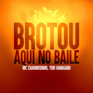 Brotou Aqui No Baile (Explicit)