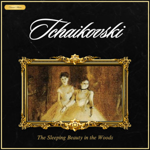 Classical Masters的專輯Tchaikovsky: The Sleeping Beauty in the Woods