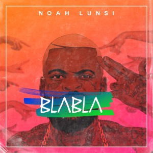 收聽Noah Lunsi的BLABLA (Explicit)歌詞歌曲