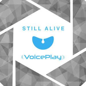 Dengarkan lagu Still Alive nyanyian VoicePlay dengan lirik