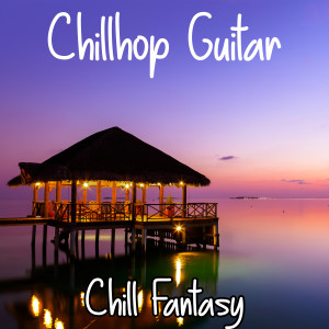 Chill Guitar Cafe的專輯Chill Fantasy