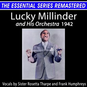 Lucky Millinder And His Orchestra的專輯The Essential Series Remastered: Lucky Millinder and His Orchestra 1942 (2021 Remaster)