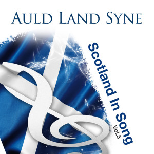 Auld Lang Syne: Scotland In Song Volume 5