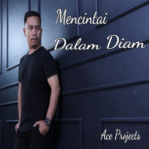 Dengarkan lagu Mencintai Dalam Diam nyanyian Ace Projects dengan lirik