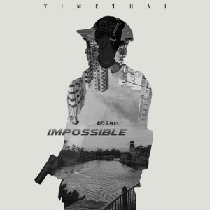 Dengarkan Impossible lagu dari Timethai dengan lirik