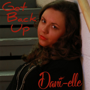 收听Dani-elle的Get Back Up歌词歌曲