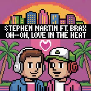 收聽Stephen Martin的Oh-oh, love in the heat (feat. Brax)歌詞歌曲