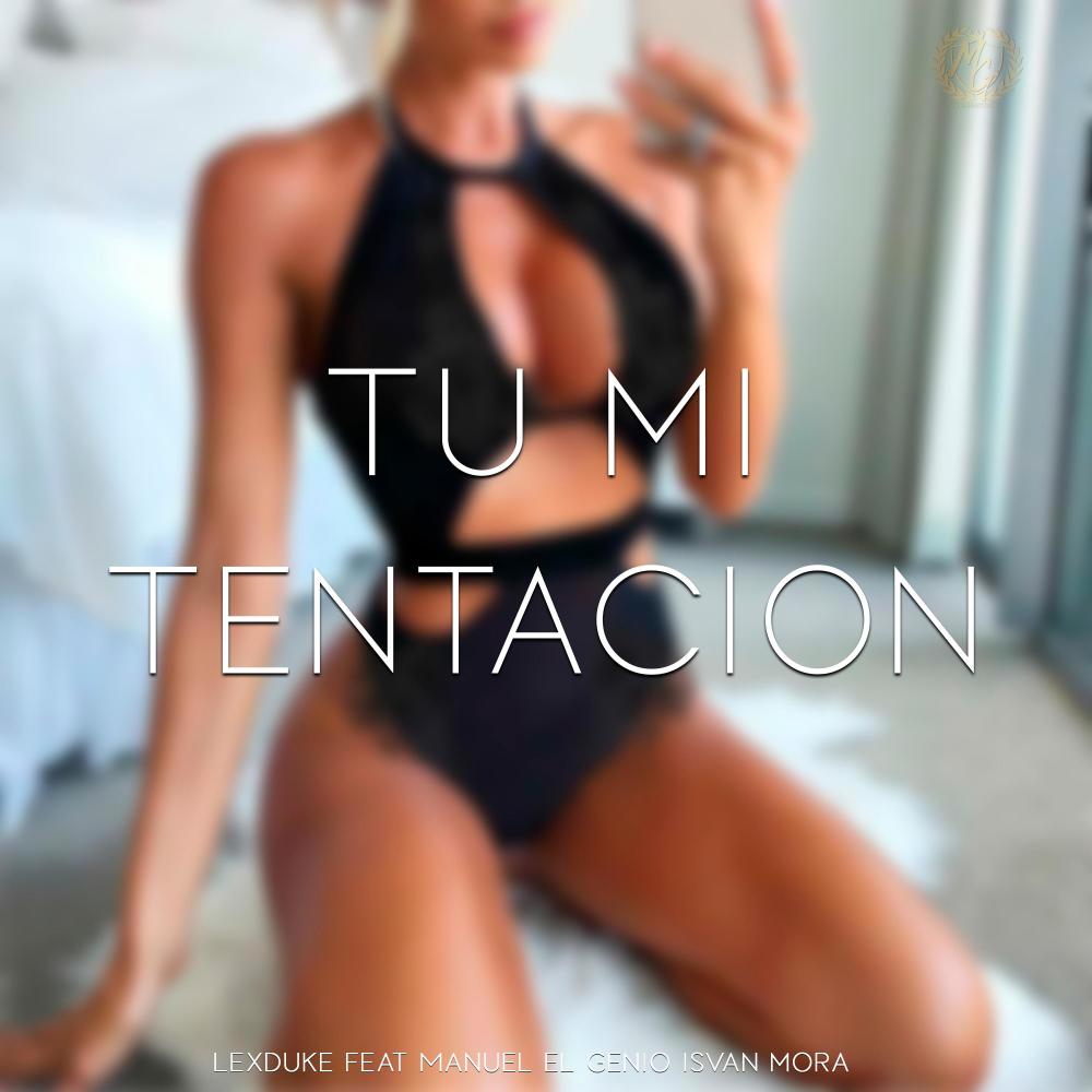 Tu mi tentacion(feat. Manuel el Genio & Isvan Mora)