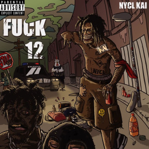 NYCL KAI的專輯Fuck 12 (Explicit)