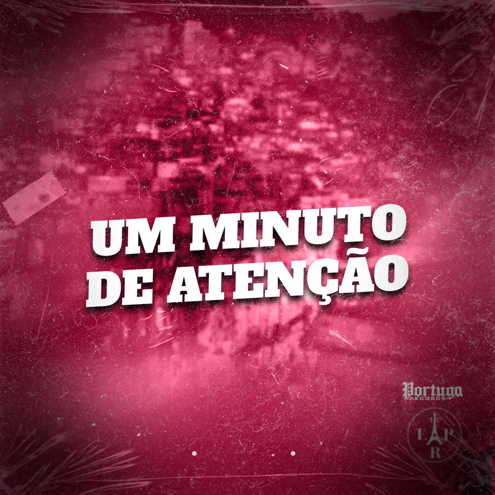 UM MINUTO DE ATENÇÃO (Explicit)