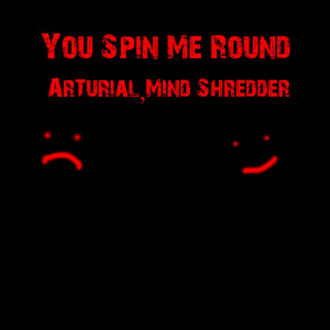 收听ArTurial的You Spin Me Round (Explicit)歌词歌曲