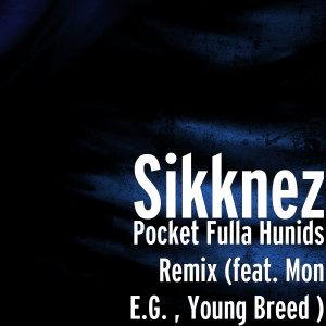 Album Pocket Fulla Hunids Remix (feat. Mon E.G. , Young Breed) (Explicit) from SIKKNEZ